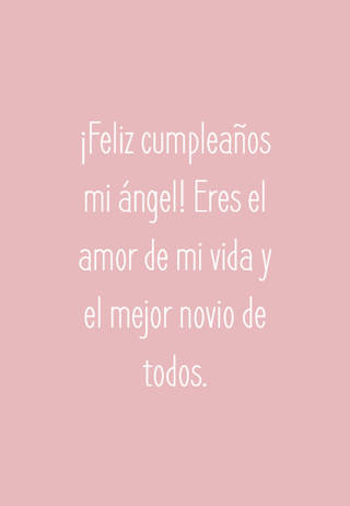 ¡Feliz cumpleaños mi ángel! Eres el amor de mi vida y el mejor novio de todos.