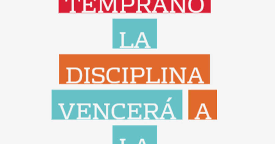 Crea Tu Frase – Frase #364928: TARDE O TEMPRANO LA DISCIPLINA VENCERÁ A