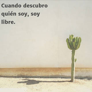 Cuando descubro quién soy, soy libre.