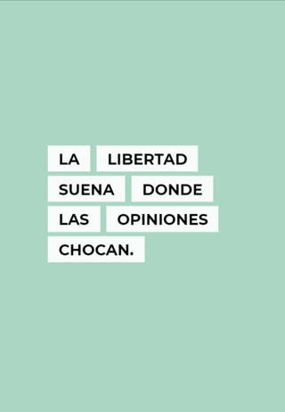 La libertad suena donde las opiniones chocan.