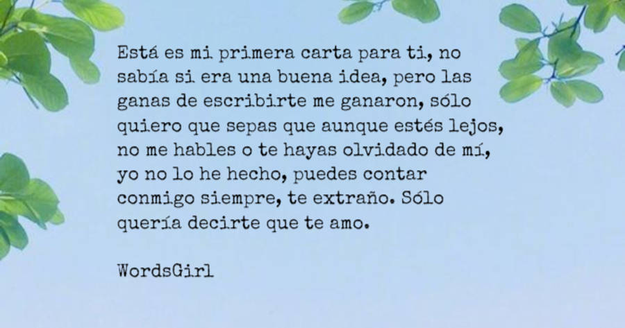 Crea Tu Frase – Frase #411950: Está es mi primera carta para ti, no sabía  si era una buena idea, pero las ganas de escribirte me ganaron, sólo quiero  que sepas que