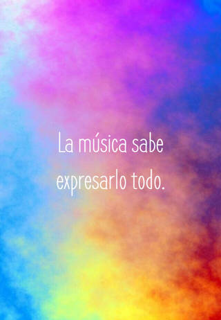 La música sabe expresarlo todo.