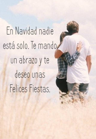 En Navidad nadie está solo. Te mando un abrazo y  te deseo unas  Felices Fiestas.