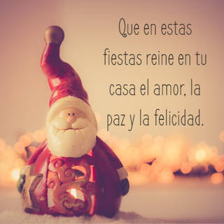 Que en estas fiestas reine en tu casa el amor, la paz y la felicidad.