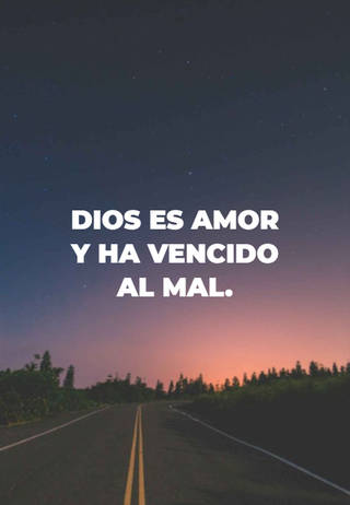 Dios es amor y ha vencido al mal.
