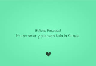 ¡Felices Pascuas!  Mucho amor y paz para toda la familia.