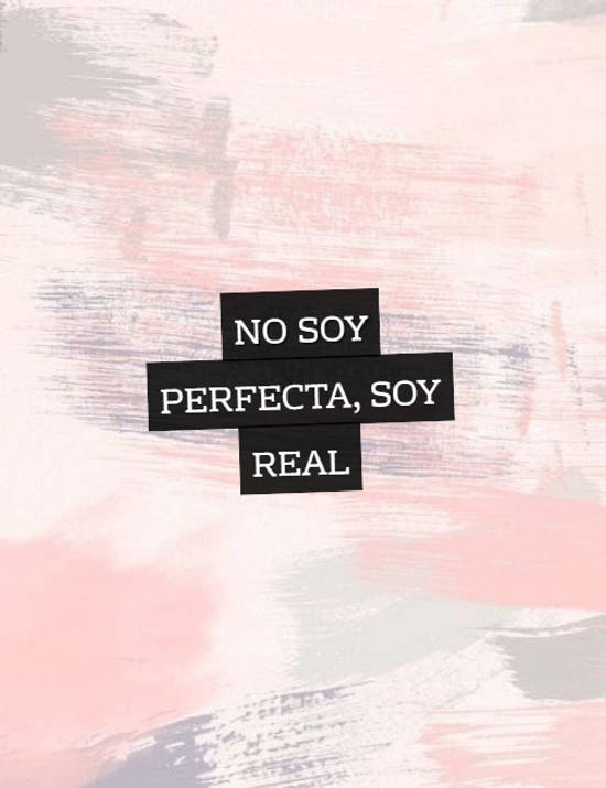 Total 71+ imagen soy real no perfecta frases