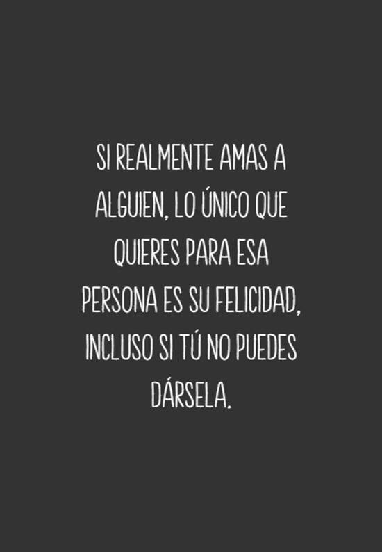 Crea Tu Frase – Si realmente amas a alguien, lo único que quieres (1  Imágenes)