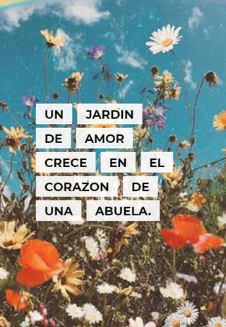 Un jardín de amor crece en el corazón de una abuela.