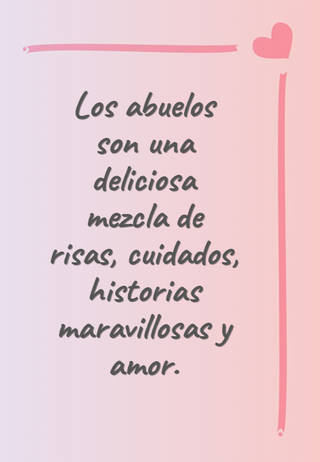 Los abuelos son una deliciosa mezcla de risas, cuidados, historias maravillosas y amor.