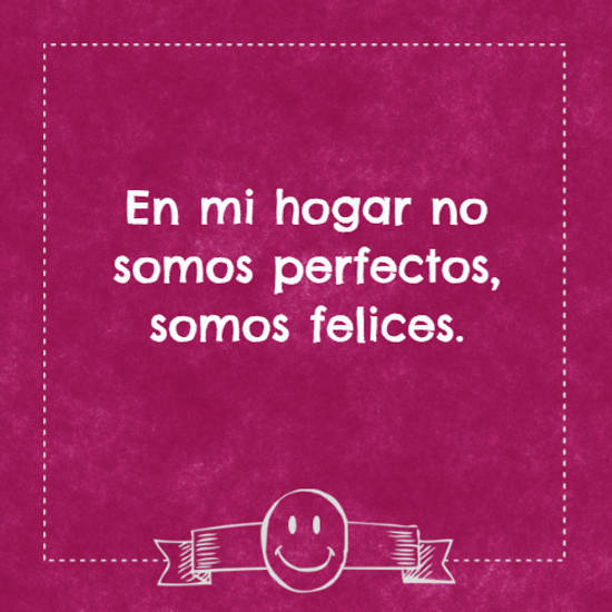 Crea Tu Frase – En mi hogar no somos perfectos, somos felices. (1 Imágenes)