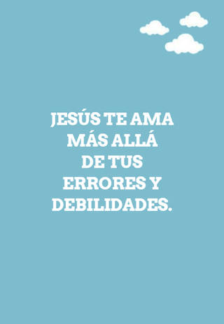 Jesús te ama más allá  de tus  errores y debilidades.