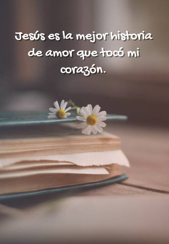 Crea Tu Frase – Frase #610145: Jesús es la mejor historia de amor que tocó  mi corazón.