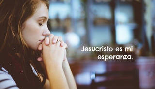 Jesucristo es mi esperanza.