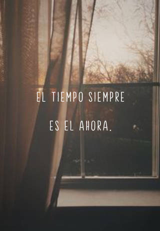 El tiempo siempre es el ahora.