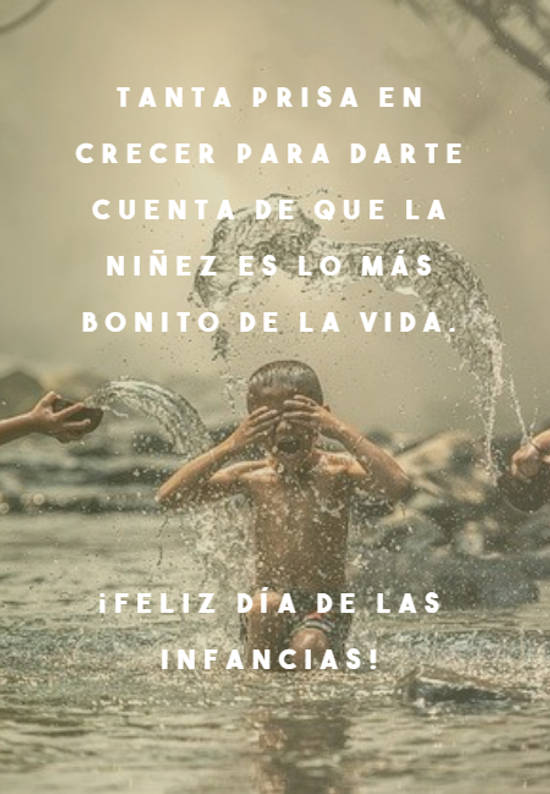 Crea Tu Frase – Frase #623111: Tanta prisa en crecer para darte cuenta de  que la niñez es lo más bonito de la vida. ¡Feliz día de las infancias!