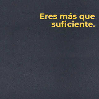 Eres más que suficiente.