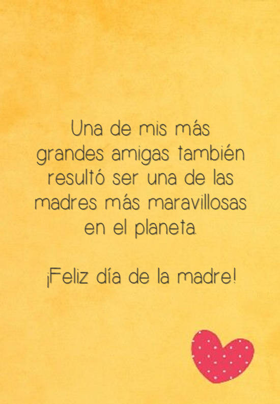 Crea Tu Frase – Frase #658362: Una de mis más grandes amigas también  resultó ser una de las madres más maravillosas en el planeta. ¡Feliz día de  la madre!