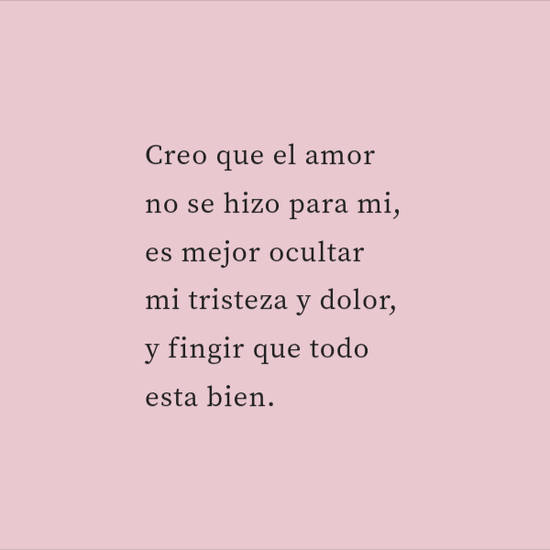Frase #788870: Creo que el amor no se hizo para mi, es mejor ocultar mi ...