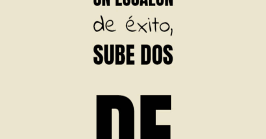 Crea Tu Frase – Frase #829648: siempre que subas un escalón de éxito