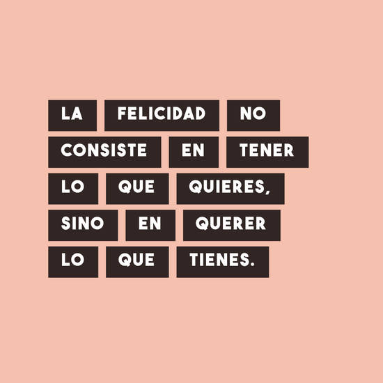 Frase #843502: La felicidad no consiste en tener lo que quieres, sino ...