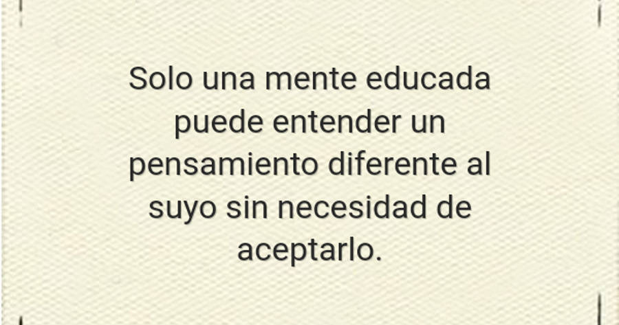 Crea Tu Frase – Frase #869804: Solo una mente educada puede entender un