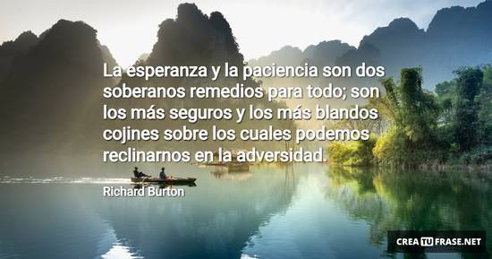 Frase #952027: La esperanza y la paciencia son dos soberanos remedios ...