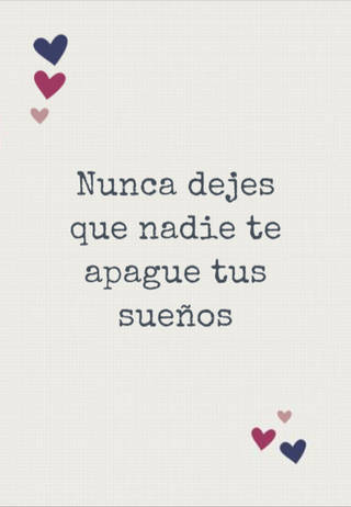 Nunca dejes que nadie te apague tus sueños