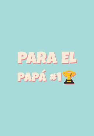 Para el papá #1?