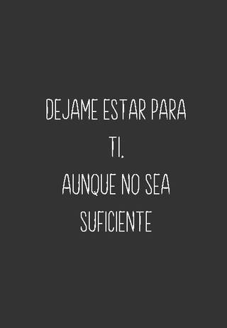 Dejame estar para Ti. aunque no sea suficiente