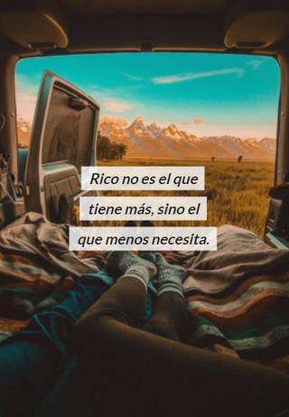 Rico no es el que tiene más, sino el que menos necesita.