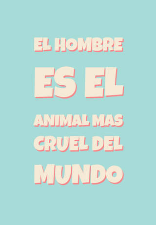 el  hombre es el animal mas  cruel del mundo