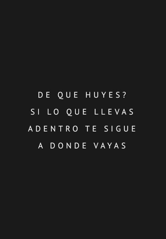 frase-238201-de-que-huyes-si-lo-que-llevas-adentro-te-sigue-a-donde