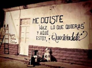 Me dijiste "haz lo que quieras" y aquí estoy, queriéndote.