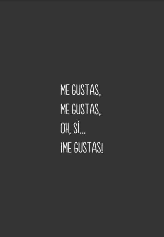 Crea Tu Frase Me Gustas Me Gustas Oh Si Me Gustas