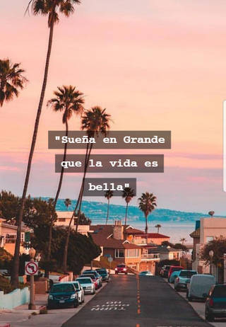 "Sueña en Grande que la vida es bella"