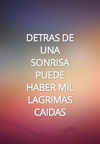 Detras de una sonrisa puede haber mil lagrimas caidas