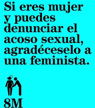 Si eres mujer y puedes denunciar el acoso sexual, agradéceselo a una feminista.