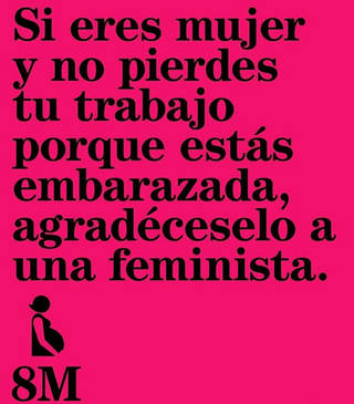 Si eres mujer y no pierdes tu trabajo porque estás embarazada, agradéceselo a una feminista.