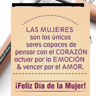 Las MUJERES son los únicos seres capaces de pensar con el CORAZÓN, actuar por la EMOCIÓN, & vencer por el AMOR. Feliz día de la Mujer!