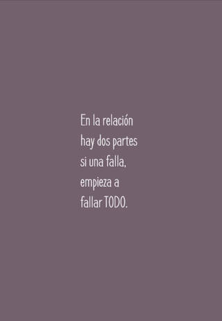 En la relación hay dos partes si una falla, empieza a fallar TODO.