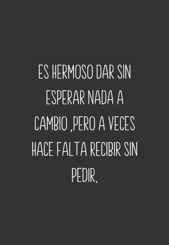 Crea Tu Frase – Es hermoso dar sin esperar nada a cambio, pero a (1  Imágenes)