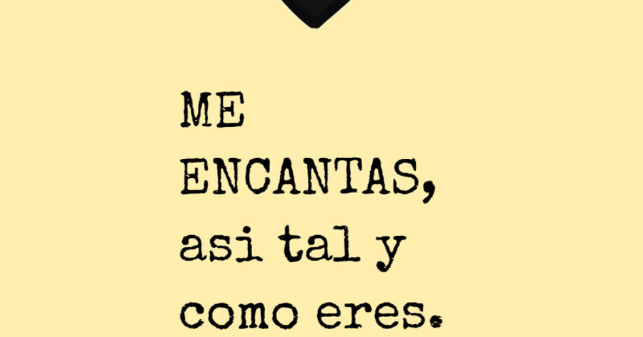 Crea Tu Frase Me Encantas Asi Tal Y Como Eres