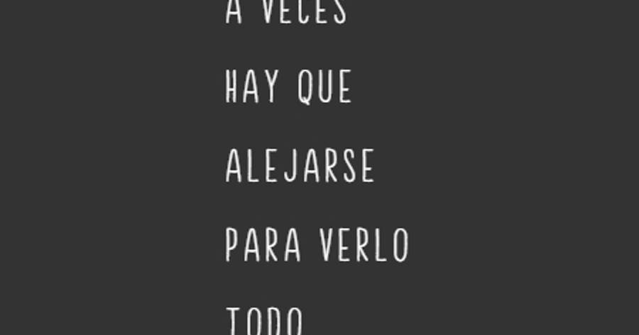 Crea Tu Frase – Frase #81279: A veces hay que alejarse para verlo todo.