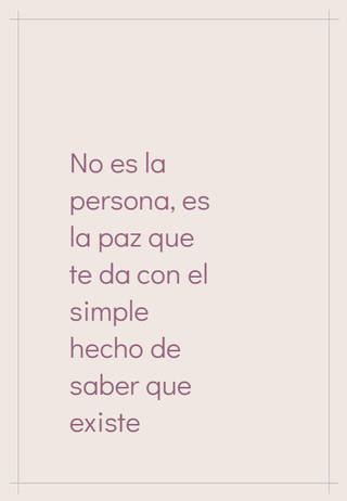 No es la persona, es la paz que te da con el simple hecho de saber que existe
