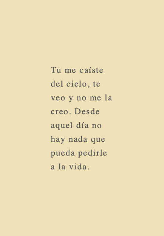 Crea Tu Frase – Frase #81369: Tu me caíste del cielo, te veo y no me la  creo. Desde aquel día no hay nada que pueda pedirle a la vida.