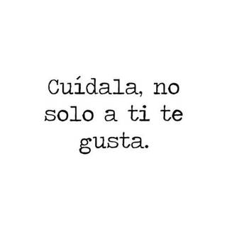 Cuídala, no solo a tí te gusta.