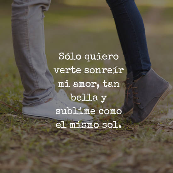 Crea Tu Frase – Solo quiero verte sonreír mí amor, tan bella y (4 Imágenes)