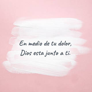 En medio de tu dolor, Dios esta junto a ti.