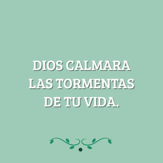 Crea Tu Frase – Dios calmara las tormentas de tu vida. (1 Imágenes)